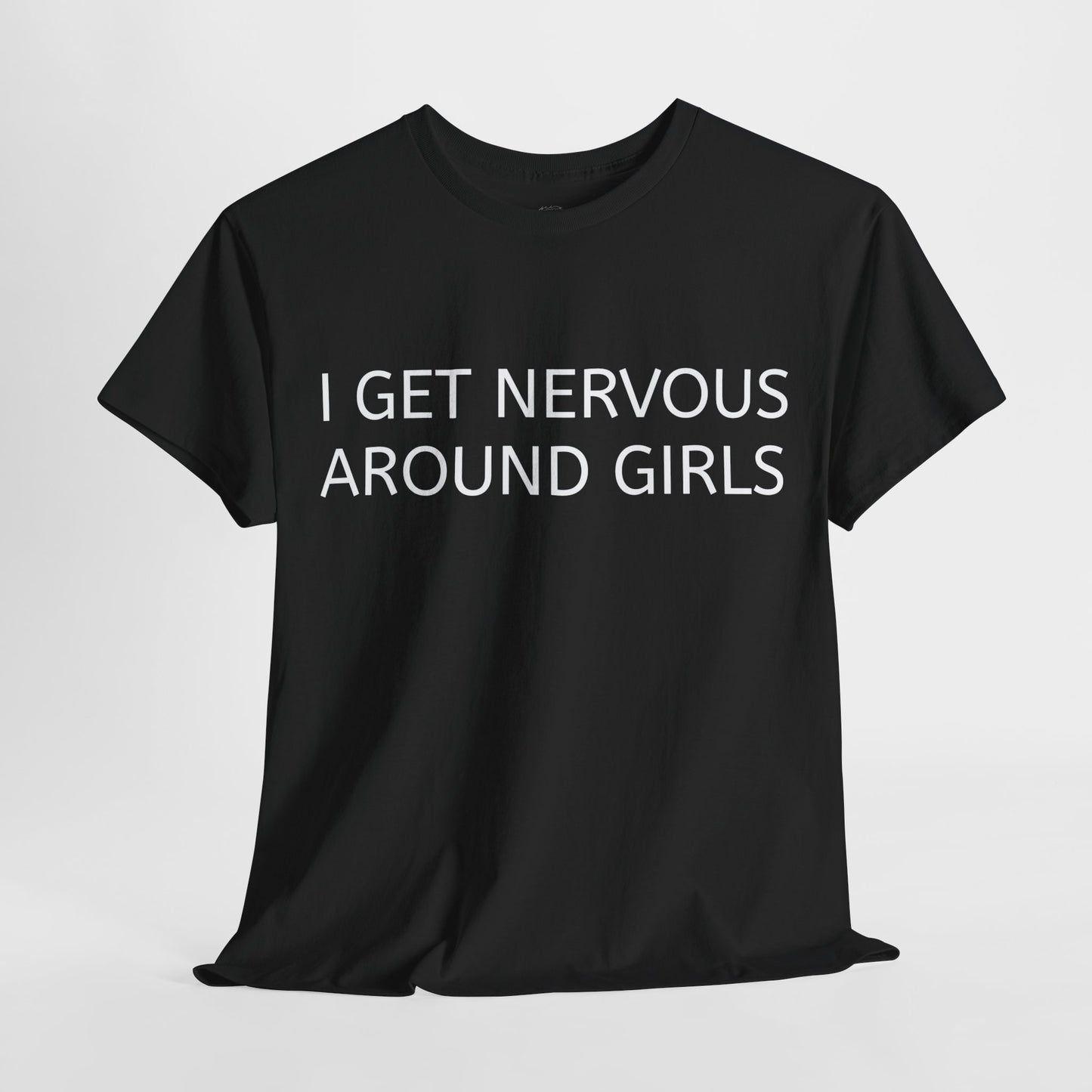 "I Get Nervous Around Girls" Tee