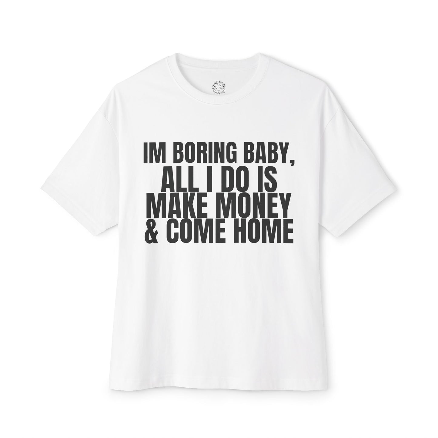 Im Boring Baby T-Shirt