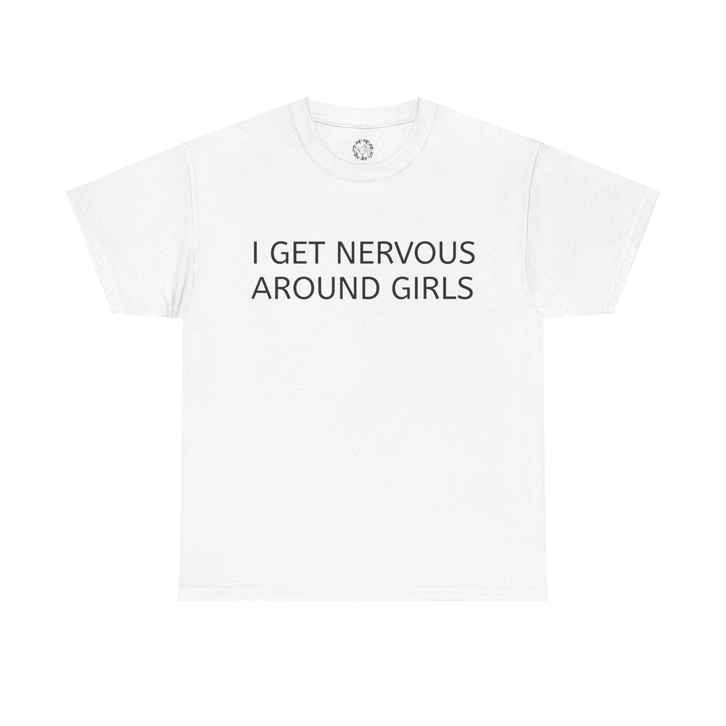 "I Get Nervous Around Girls" Tee